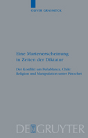 Eine Marienerscheinung in Zeiten Der Diktatur: Der Konflikt Um Penablanca, Chile: Religion Und Manipulation Unter Pinochet 3110220547 Book Cover
