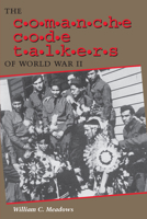 The Comanche Code Talkers of World War II 0292752741 Book Cover