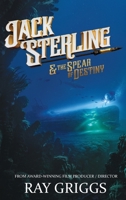 Jack Sterling and the Spear of Destiny 1734848901 Book Cover