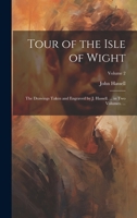 Tour of the Isle of Wight: The Drawings Taken and Engraved by J. Hassell. ... in Two Volumes. ...; Volume 2 1144408008 Book Cover