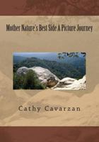 Mother Nature's Best Side A Picture Journey 1470066475 Book Cover