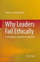 Why Leaders Fail Ethically: A Paradigmatic Evaluation of Leadership 3319127322 Book Cover