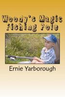 Woody's Magic Fishing Pole 1482678071 Book Cover