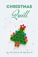 Christmas Quill: Easy to Follow Instructions for Kids Making Christmas Card: Gift for Kids B08L1Z3H7V Book Cover