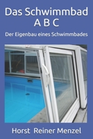 Das Schwimmbad A B C: Der Eigenbau eines Schwimmbades B08B7H3MKG Book Cover