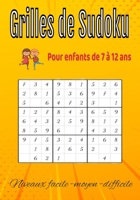 Grilles de sudoku pour enfants de 7 à 12 ans: Grilles de sudoku pour spécial enfants de 7 à 12 ans / 210 Grilles / Niveau facile-moyen-difficile B087SJT1KZ Book Cover