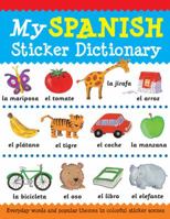 My Spanish Sticker Dictionary: Everyday Words and Popular Themes in Colorful Sticker Scenes 1438002521 Book Cover