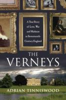 The Verneys: A True Story of Love, War, and Madness in Seventeenth-Century England 1594483094 Book Cover