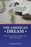 The American Dream : Where You Start Doesn't Determine Where You Finish 1665507322 Book Cover