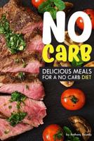 No Carb Cookbook: Delicious Meals for a No Carb Diet 1976179246 Book Cover