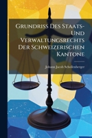 Grundriss Des Staats- Und Verwaltungsrechts Der Schweizerischen Kantone (German Edition) 1023813319 Book Cover