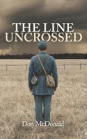 The Line Uncrossed: A Novel of a Civil War Soldier B0GY8KX94T Book Cover