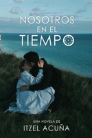 Nosotros en el tiempo. (Spanish Edition) B0CYT8M4C1 Book Cover