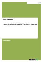 Neue Gesch�ftsfelder f�r Gro�sportvereine 3656432961 Book Cover