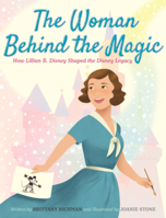Woman Behind the Magic: How Lillian B. Disney Shaped the Disney Legacy B0GN6DKXWH Book Cover
