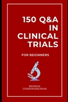 150 Q&A in Clinical Trials: Interview Preparations B0DSKKPTNM Book Cover