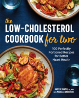 The Low-Cholesterol Cookbook for Two: 100 Perfectly Portioned Recipes for Better Heart Health 164611597X Book Cover