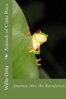 Animals of Costa Rica: Journey Into the Rainforest 1522934871 Book Cover