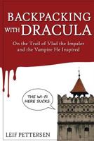 Backpacking with Dracula: On the Trail of Vlad “the Impaler” Dracula and the Vampire He Inspired 1533136599 Book Cover