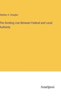 The Dividing Line Between Federal and Local Authority 3382327813 Book Cover