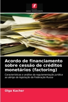 Acordo de financiamento sobre cessão de créditos monetários (factoring): Características e análise da regulamentação jurídica ao abrigo da legislação da Federação Russa 6203314714 Book Cover