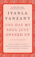 One Day My Soul Just Opened Up: 40 Days and 40 Nights Toward Spiritual Strength and Personal Growth 0965270890 Book Cover