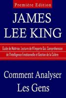 Comment Analyser Les Gens: Guide de Ma�trise, Lecture de n'Importe Qui, Compr�hension de l'Intelligence Emotionnelle Et Gestion de la Col�re 1718744757 Book Cover