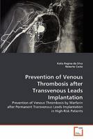 Prevention of Venous Thrombosis after Transvenous Leads Implantation: Prevention of Venous Thrombosis by Warfarin after Permanent Transvenous Leads Implantation in High-Risk Patients 3639251008 Book Cover