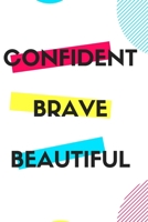 Confident Brave Beautiful: Gift for teenage girl, for birthday, Christmas or any event that  requires appreciation 1712270397 Book Cover