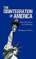 The Disintegration of America: From Powerful to Powerless 1438953585 Book Cover