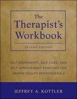 The Therapist's Workbook: Self-Assessment, Self-Care, and Self-Improvement Exercises for Mental Health Professionals 1118026314 Book Cover
