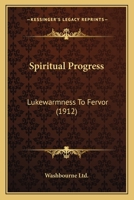 Spiritual Progress: Lukewarmness To Fervor 0548698511 Book Cover