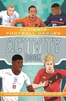 Ultimate Football Heroes Activity Book: Fun challenges, epic quizzes, awesome puzzles and more! 1789464862 Book Cover