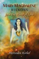 Mary Magdalene Beckons: Join The River of Love 0984002952 Book Cover