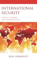 International Security: Threats, Theories, and Transformation 1666934763 Book Cover
