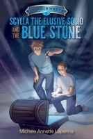 Scylla the Elusive Squid and the Blue Stone (The Adventures of the Blue Stone) 103919964X Book Cover