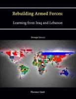 Rebuilding Armed Forces: Learning from Iraq and Lebanon 1478113391 Book Cover