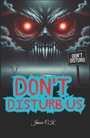 Don't Disturb Us: When Greed Calls for Revenge | haunted land horror story | horror mystery novel B0F2DR3NN5 Book Cover