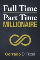 Full Time Part Time Millionaire 1999031202 Book Cover