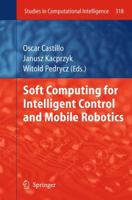 Soft Computing for Intelligent Control and Mobile Robotics 3642422985 Book Cover