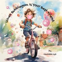When Bubblegum Is Your Best Friend 1961679078 Book Cover
