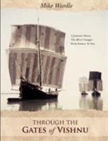 Through The Gates of Vishnu: A Journey Down The River Ganges From Source To Sea 1434366308 Book Cover