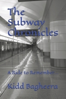 The Subway Chronicles: A Ride to Remember... 109350482X Book Cover