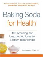 Baking Soda for Health: 100 Amazing and Unexpected Uses for Sodium Bicarbonate 1507206577 Book Cover