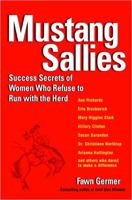 Mustang Sallies: Success Secrets of Women Who Refuse to Run With the Herd 0399530215 Book Cover