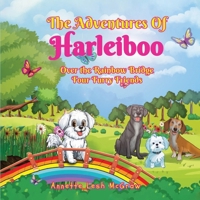 The Adventures of Harleiboo: Over the Rainbow Bridge Four Furry Friends B0GGMT7KLK Book Cover