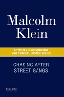 Chasing After Street Gangs: A Forty-Year Journey (Criminology Series) 0190215240 Book Cover