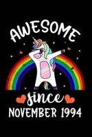 Awesome Since November 1994: Dabbing Unicorn Notebook And Journal To Write In For 25 Year Old Boy Girl - 6x9 Unique Diary - 120 Blank Lined Pages - Happy 25th November Birthday Gift Composition Book 1704025435 Book Cover