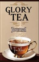 Glory Tea: A Daily Journal to Savor the Presence of God for Men B0FBKD9TXK Book Cover
