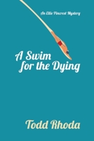 A Swim for the Dying: An Ellie Pincrest Cozy Mystery B095NGPKCN Book Cover